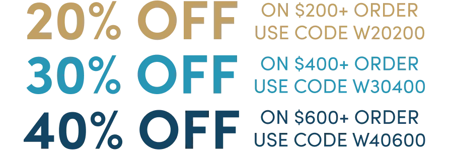 20% off on $200+ order: Use code W20200. 30% off on $400+ order: Use code W30400. 40% off on $600+ order: Use code W40600.